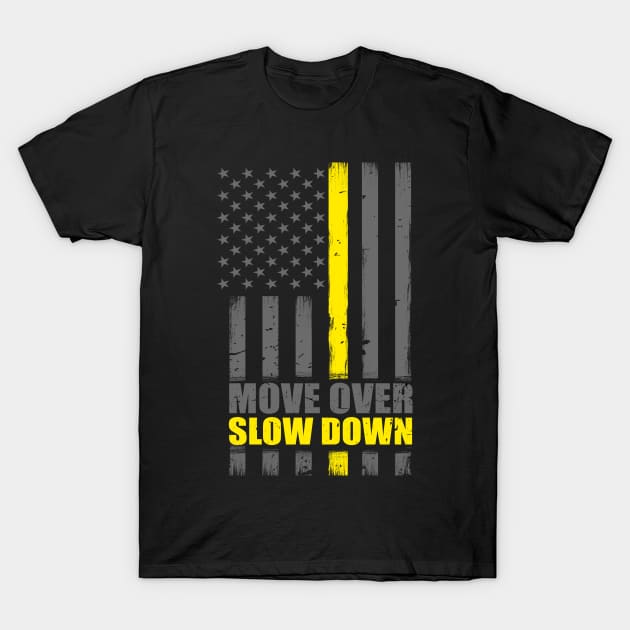 Thin Yellow Line Flag Move Over Slow Down T-Shirt by bluelinemotivation